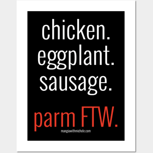 chicken. eggplant. sausage. parm FTW. (white letters) Posters and Art